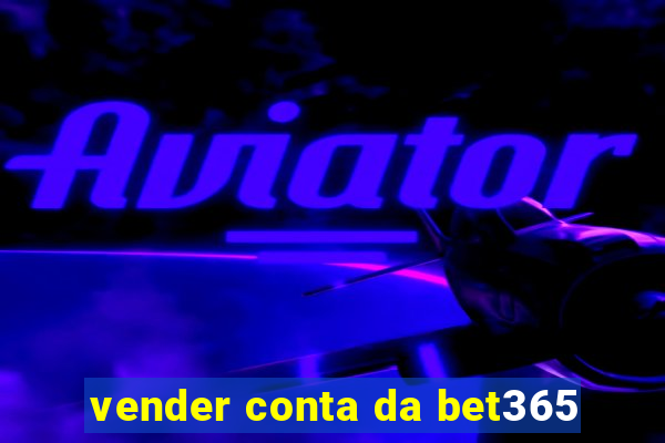 vender conta da bet365